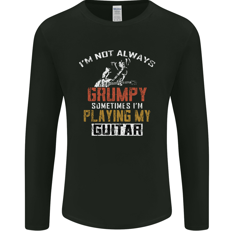 Im Not Always Grumpy Guitar Funny Guitarist Mens Long Sleeve T-Shirt Black