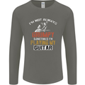 Im Not Always Grumpy Guitar Funny Guitarist Mens Long Sleeve T-Shirt Charcoal