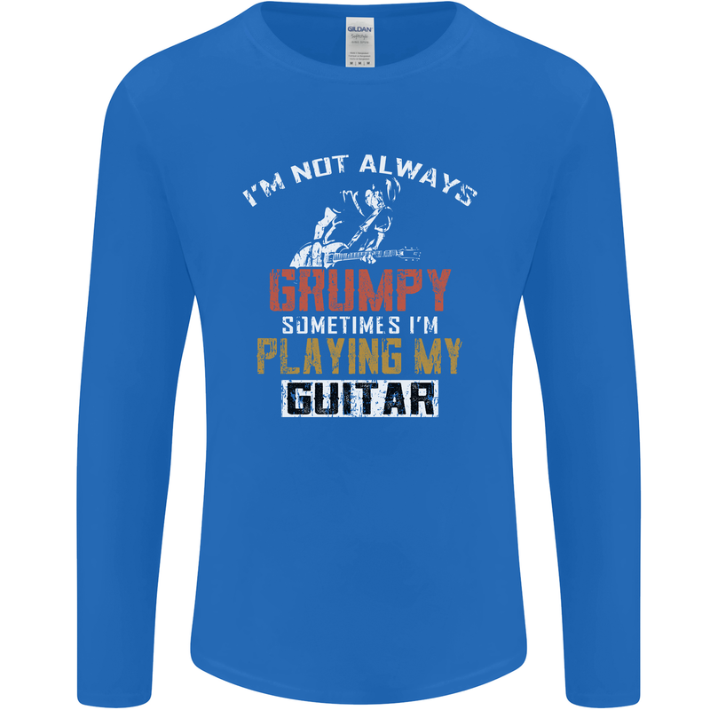 Im Not Always Grumpy Guitar Funny Guitarist Mens Long Sleeve T-Shirt Royal Blue