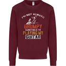 Im Not Always Grumpy Guitar Funny Guitarist Mens Sweatshirt Jumper Maroon