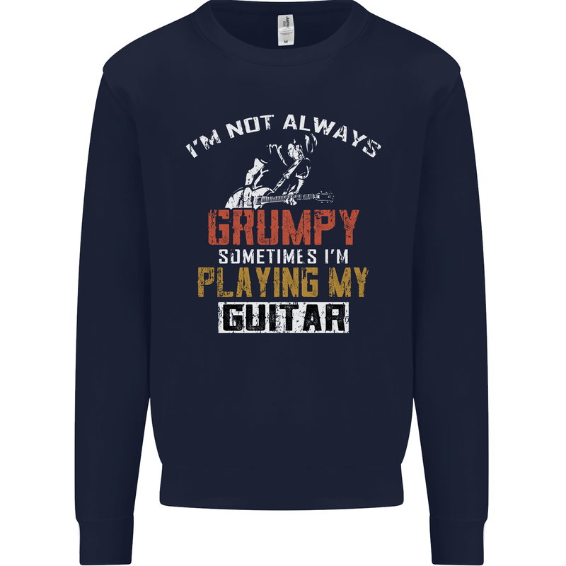 Im Not Always Grumpy Guitar Funny Guitarist Mens Sweatshirt Jumper Navy Blue