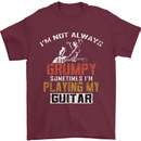 Im Not Always Grumpy Guitar Funny Guitarist Mens T-Shirt Cotton Gildan Maroon