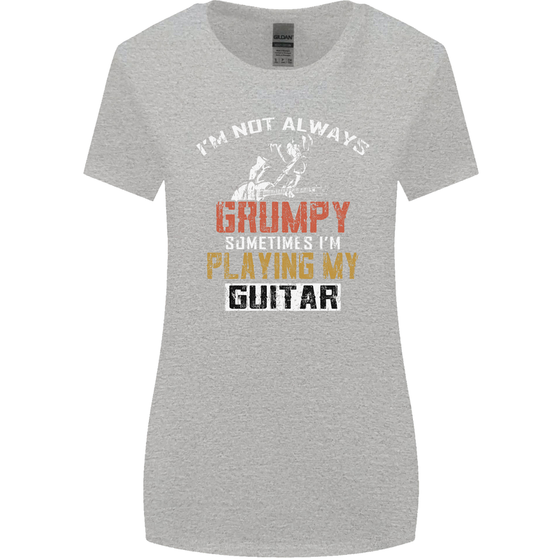 Im Not Always Grumpy Guitar Funny Guitarist Womens Wider Cut T-Shirt Sports Grey