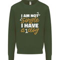 Im Not Single I Have a Dog Funny Kids Sweatshirt Jumper Forest Green