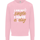 Im Not Single I Have a Dog Funny Kids Sweatshirt Jumper Light Pink