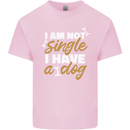 Im Not Single I Have a Dog Funny Kids T-Shirt Childrens Light Pink