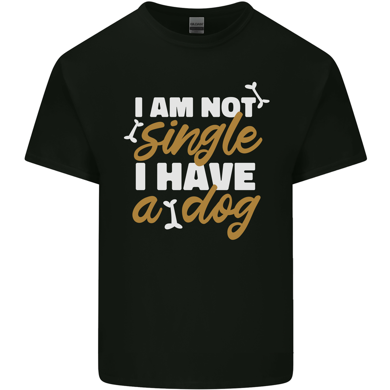 Im Not Single I Have a Dog Funny Mens Cotton T-Shirt Tee Top Black