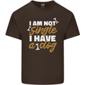 Im Not Single I Have a Dog Funny Mens Cotton T-Shirt Tee Top Dark Chocolate