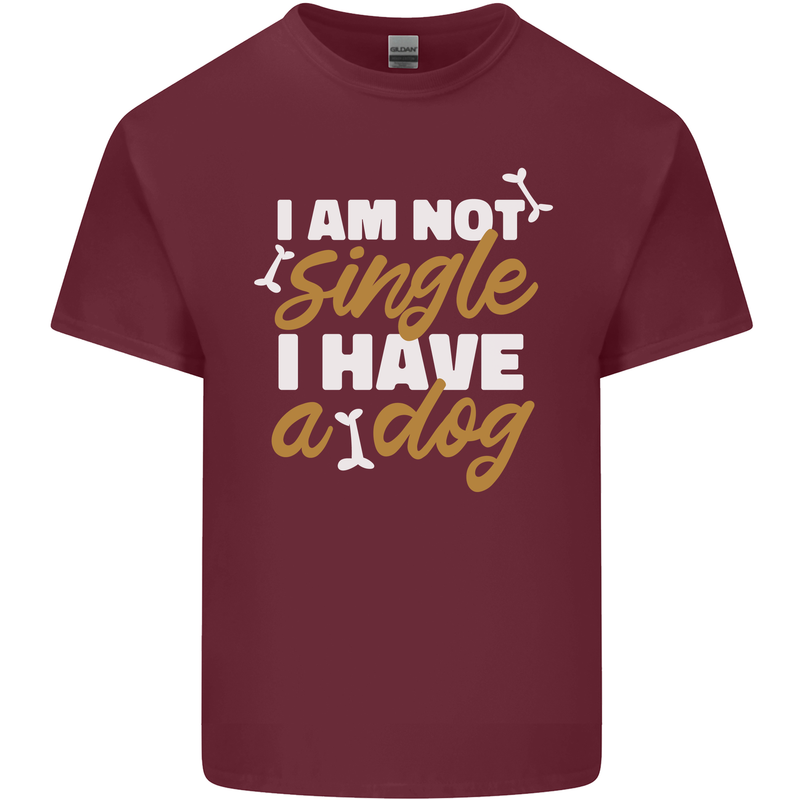 Im Not Single I Have a Dog Funny Mens Cotton T-Shirt Tee Top Maroon