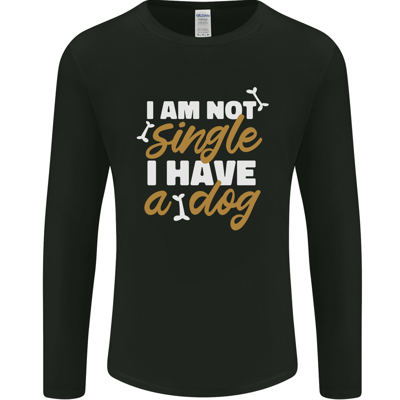 Im Not Single I Have a Dog Funny Mens Long Sleeve T-Shirt Black