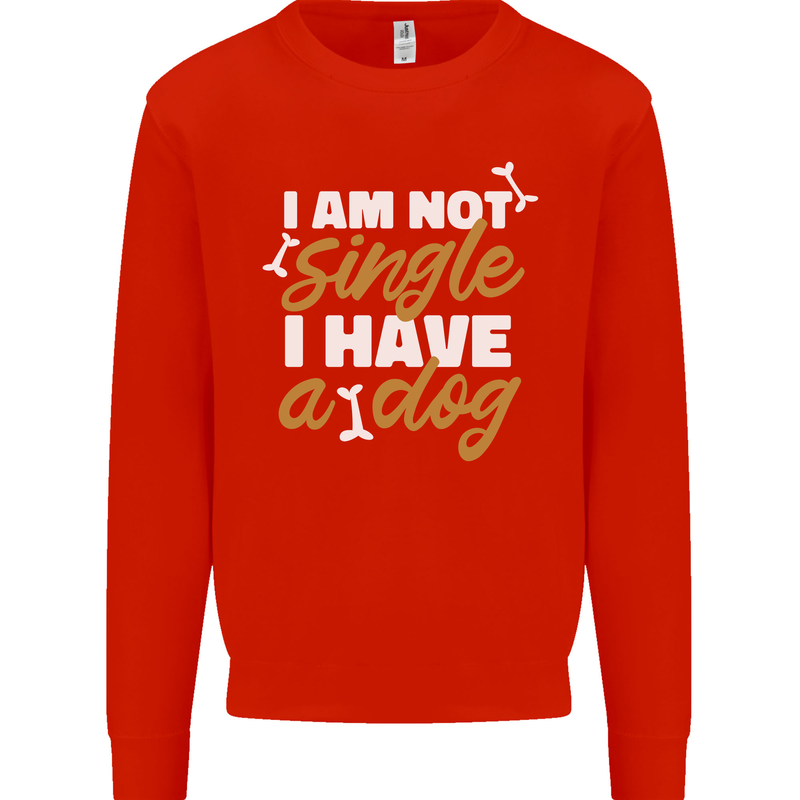 Im Not Single I Have a Dog Funny Mens Sweatshirt Jumper Bright Red