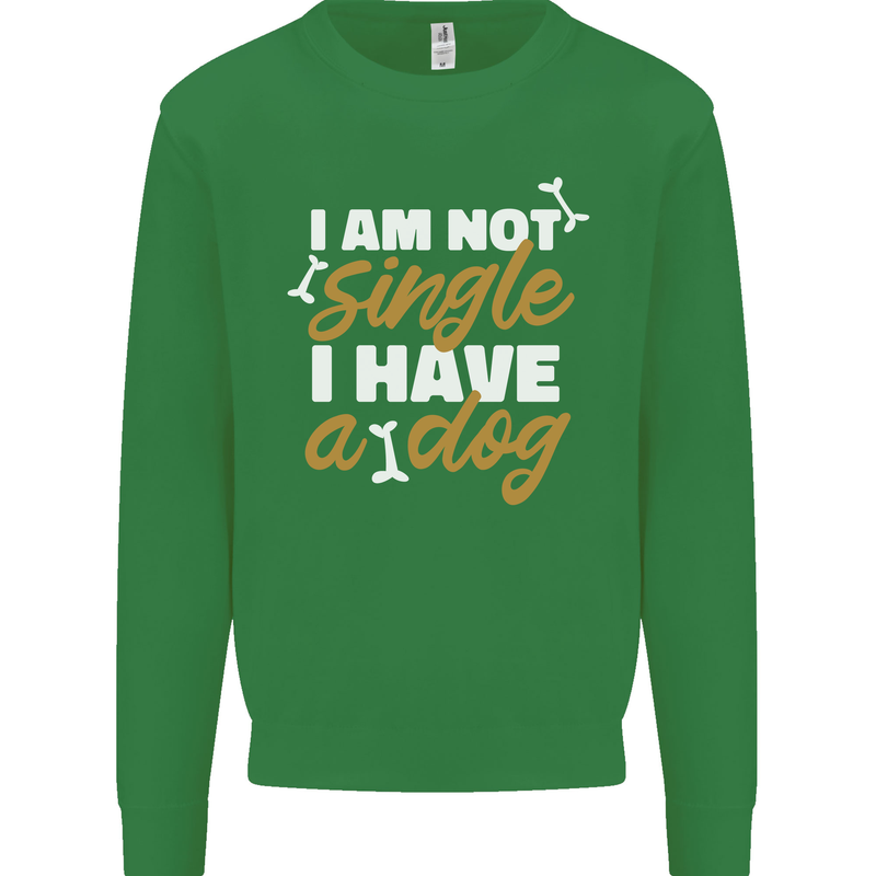 Im Not Single I Have a Dog Funny Mens Sweatshirt Jumper Irish Green