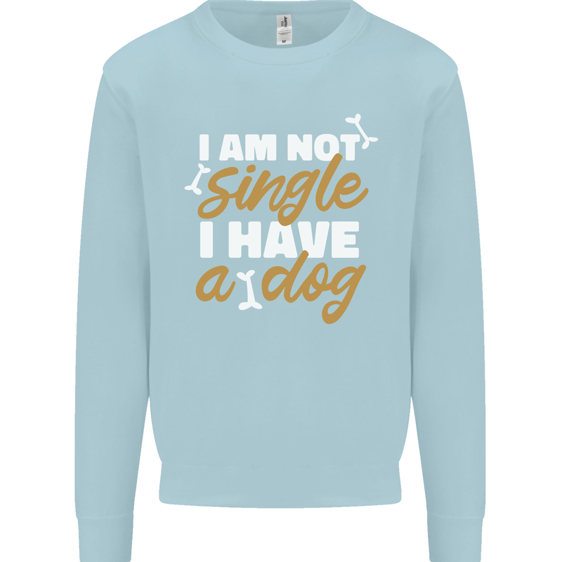 Im Not Single I Have a Dog Funny Mens Sweatshirt Jumper Light Blue