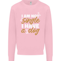 Im Not Single I Have a Dog Funny Mens Sweatshirt Jumper Light Pink