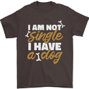 Im Not Single I Have a Dog Funny Mens T-Shirt 100% Cotton Dark Chocolate