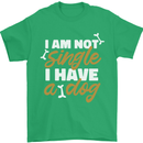 Im Not Single I Have a Dog Funny Mens T-Shirt 100% Cotton Irish Green