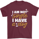 Im Not Single I Have a Dog Funny Mens T-Shirt 100% Cotton Maroon