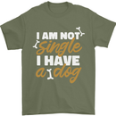 Im Not Single I Have a Dog Funny Mens T-Shirt 100% Cotton Military Green