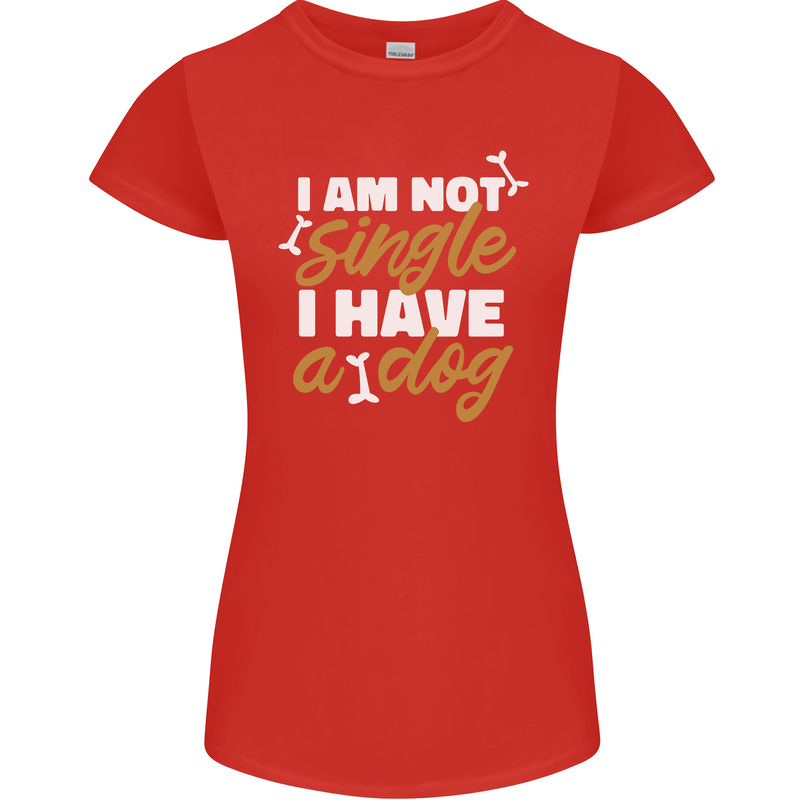 Im Not Single I Have a Dog Funny Womens Petite Cut T-Shirt Red