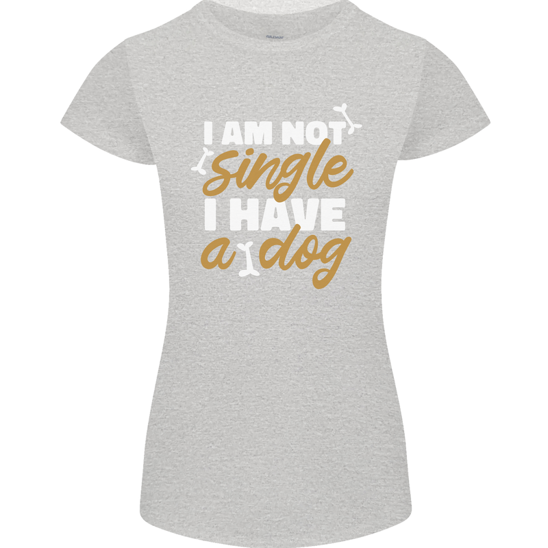 Im Not Single I Have a Dog Funny Womens Petite Cut T-Shirt Sports Grey