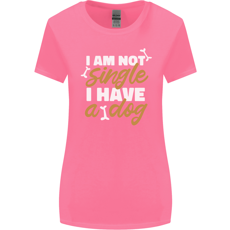 Im Not Single I Have a Dog Funny Womens Wider Cut T-Shirt Azalea