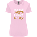 Im Not Single I Have a Dog Funny Womens Wider Cut T-Shirt Light Pink