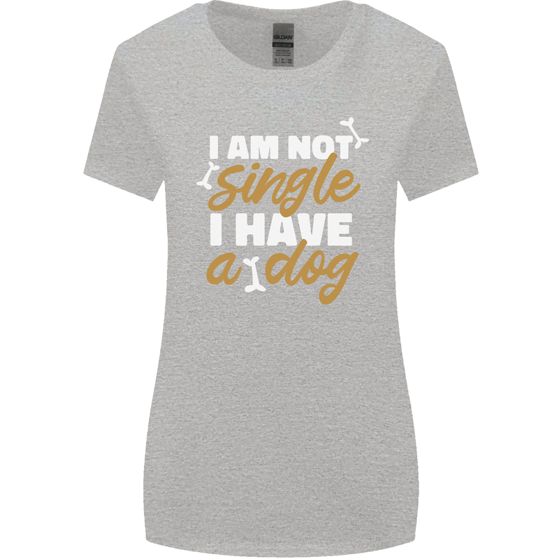 Im Not Single I Have a Dog Funny Womens Wider Cut T-Shirt Sports Grey