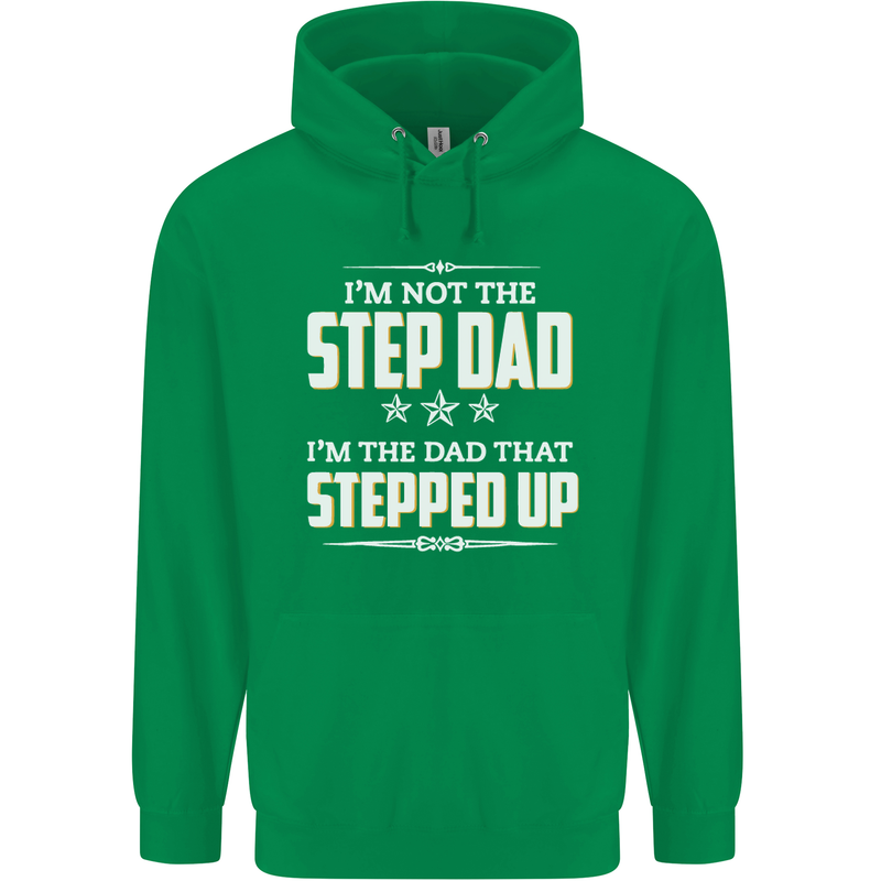 Im Not the Step Dad Stepped Up Fathers Day Mens 80% Cotton Hoodie Irish Green