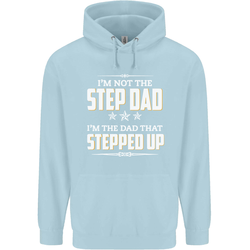 Im Not the Step Dad Stepped Up Fathers Day Mens 80% Cotton Hoodie Light Blue