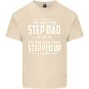 Im Not the Step Dad Stepped Up Fathers Day Mens Cotton T-Shirt Tee Top Natural