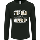 Im Not the Step Dad Stepped Up Fathers Day Mens Long Sleeve T-Shirt Black