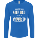 Im Not the Step Dad Stepped Up Fathers Day Mens Long Sleeve T-Shirt Royal Blue