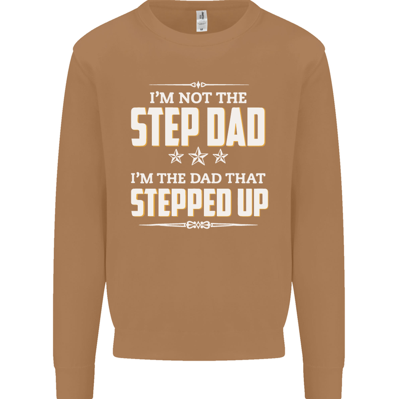 Im Not the Step Dad Stepped Up Fathers Day Mens Sweatshirt Jumper Caramel Latte