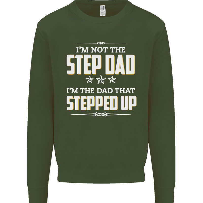 Im Not the Step Dad Stepped Up Fathers Day Mens Sweatshirt Jumper Forest Green