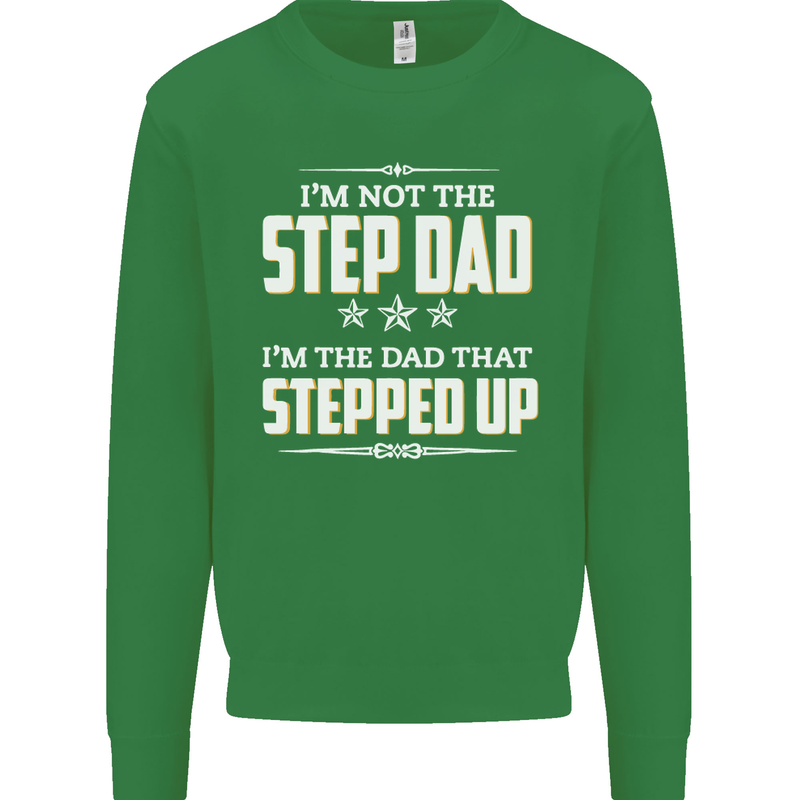 Im Not the Step Dad Stepped Up Fathers Day Mens Sweatshirt Jumper Irish Green