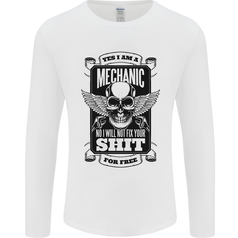Im a Mechanic No Wont Fix For Free Funny Mens Long Sleeve T-Shirt White