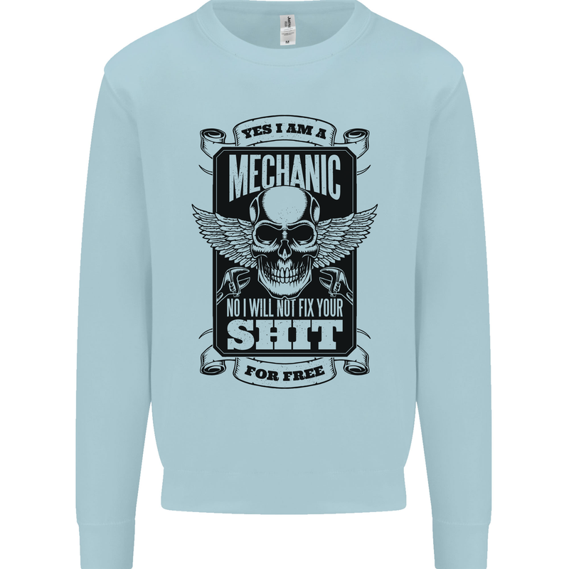Im a Mechanic No Wont Fix For Free Funny Mens Sweatshirt Jumper Light Blue