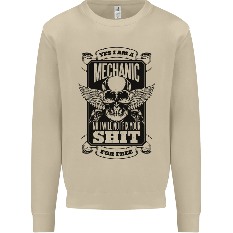 Im a Mechanic No Wont Fix For Free Funny Mens Sweatshirt Jumper Sand