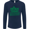 Irish Hungover Tomorrow St. Patrick's Day Mens Long Sleeve T-Shirt Navy Blue