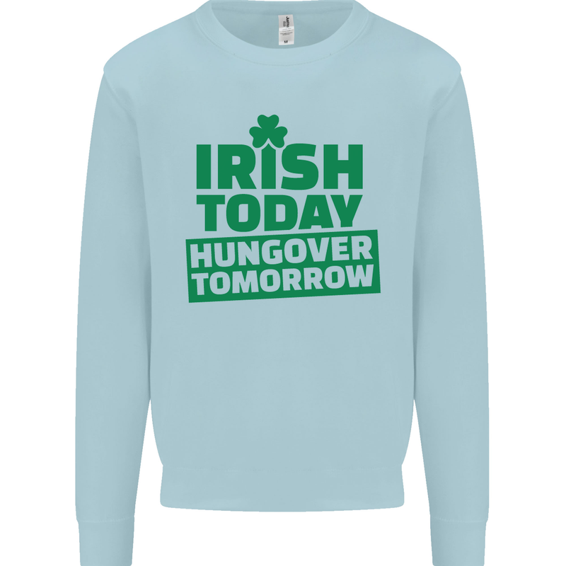 Irish Hungover Tomorrow St. Patrick's Day Mens Sweatshirt Jumper Light Blue