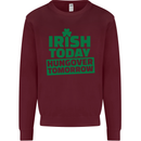 Irish Hungover Tomorrow St. Patrick's Day Mens Sweatshirt Jumper Maroon