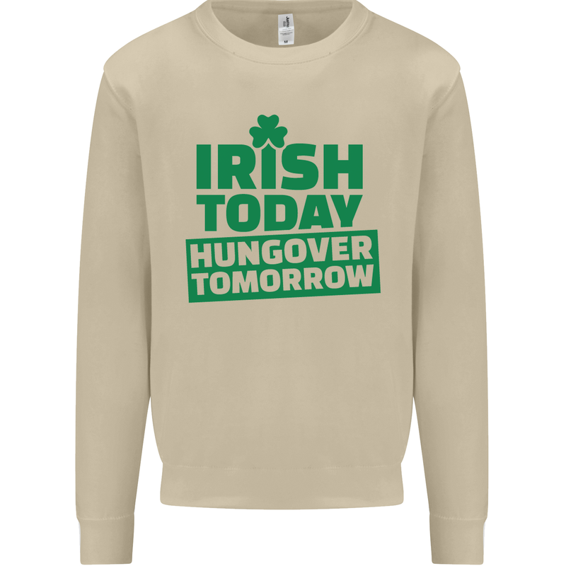 Irish Hungover Tomorrow St. Patrick's Day Mens Sweatshirt Jumper Sand