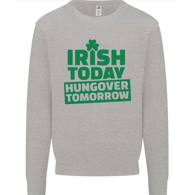 Irish Hungover Tomorrow St. Patrick's Day Mens Sweatshirt Jumper Sports Grey