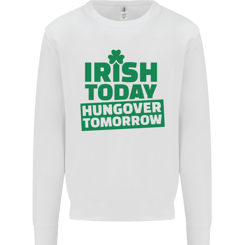 Irish Hungover Tomorrow St. Patrick's Day Mens Sweatshirt Jumper White