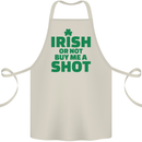 Irish or Not Buy Me a Shot St. Patricks Day Cotton Apron 100% Organic Natural