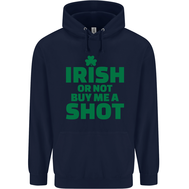 Irish or Not Buy Me a Shot St. Patricks Day Mens 80% Cotton Hoodie Navy Blue