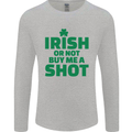 Irish or Not Buy Me a Shot St. Patricks Day Mens Long Sleeve T-Shirt Sports Grey
