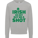 Irish or Not Buy Me a Shot St. Patricks Day Mens Sweatshirt Jumper Sports Grey