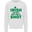 Irish or Not Buy Me a Shot St. Patricks Day Mens Sweatshirt Jumper White