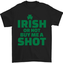 Irish or Not Buy Me a Shot St. Patricks Day Mens T-Shirt Cotton Gildan Black